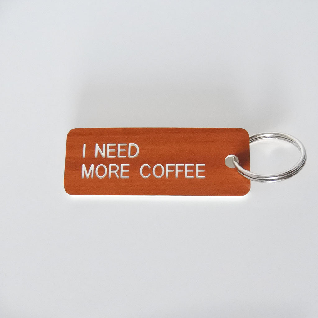 I Need More Coffee Keytag